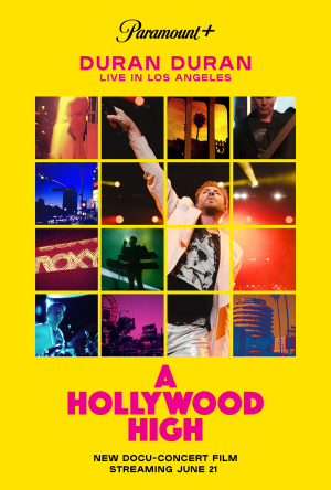  Duran Duran Documentary, ‘A Hollywood High,’ To Stream On Paramount+ June 21st