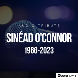  Benztown Offers Audio Tribute To Sinead O’Connor